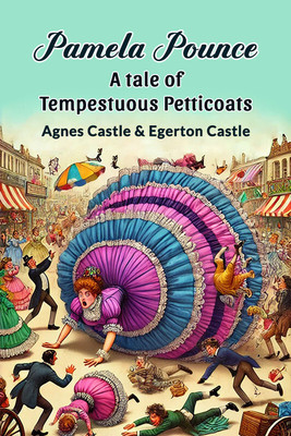Pamela Pounce a Tale of Tempestuous Petticoats(English, Paperback, Castle Agnes)