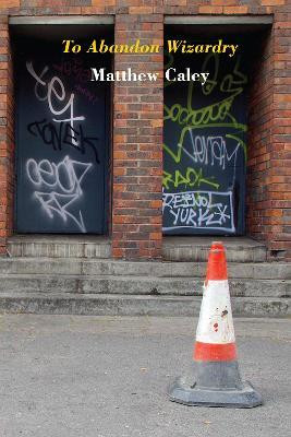 To Abandon Wizardry(English, Paperback, Caley Matthew)