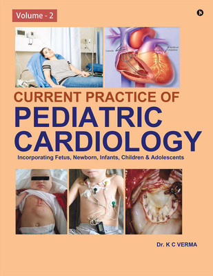 Current Practice of Pediatric Cardiology  - Volume - 2(English, Hardcover, Dr. K C Verma)