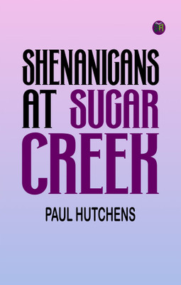 Shenanigans at Sugar Creek(Paperback, Paul Hutchens)