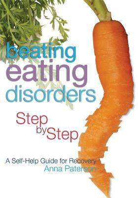 Beating Eating Disorders Step by Step(English, Electronic book text, Paterson Anna)