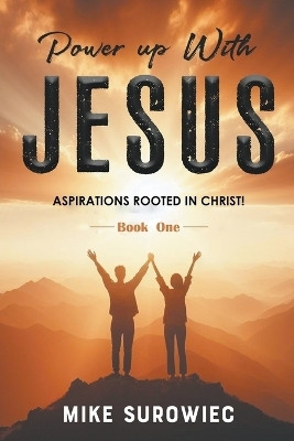 Power Up With Jesus - Book One(English, Paperback, Surowiec Mike)