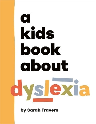 A Kids Book About Dyslexia(English, Hardcover, Travers Sarah)