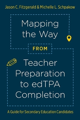 Mapping the Way from Teacher Preparation to edTPA (R) Completion(English, Electronic book text, Fitzgerald Jason C.)