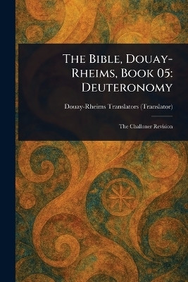 The Bible, Douay-Rheims, Book 05(English, Paperback, Douay-Rheims)