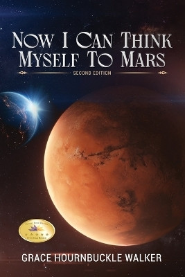 Now I Can Think Myself to Mars(English, Paperback, Walker Grace Hournbuckle)
