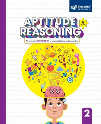 Aptitude and Reasoning Class 2 (An Exclusive Workbook to Improve logical understanding) - Blueprint Education(Paperback, Sanjeev Jain, Poonam Gupta)