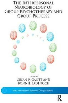 The Interpersonal Neurobiology of Group Psychotherapy and Group Process(English, Paperback, unknown)