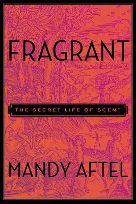 Fragrant(English, Hardcover, Aftel Mandy)