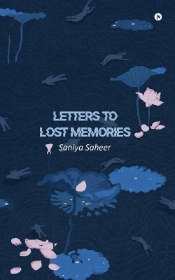 Letters to Lost Memories(English, Paperback, Saniya Saheer)