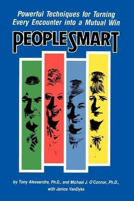People Smart  - Powerful Techniques for Turning Every Encounter Into a Mutual Win(English, Paperback, Alessandra Tony)