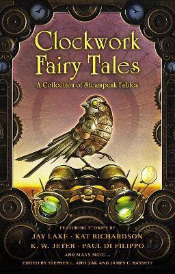 Clockwork Fairy Tales: A Collection of Steampunk Fables(English, Paperback, unknown)