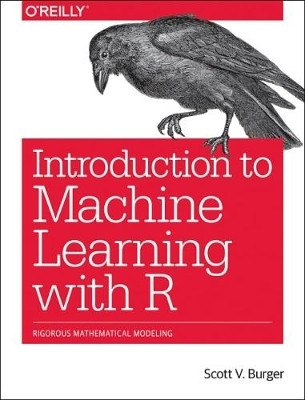 Introduction to Machine Learning with R(English, Paperback, Scott Burger)