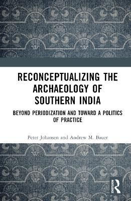 Reconceptualizing the Archaeology of Southern India(English, Hardcover, Johansen Peter)