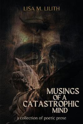 Musings of a Catastrophic Mind(English, Paperback, Lilith Lisa)