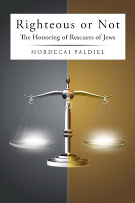 Righteous or Not The Honoring of Rescuers of Jews(Paperback, Mordecai Paldiel)
