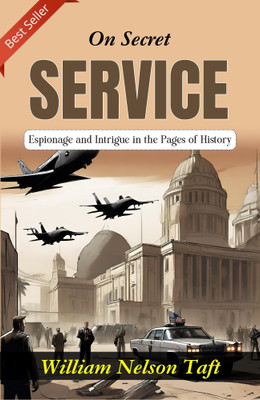 On Secret Service: Espionage and Intrigue in the Pages of History(Paperback, William Nelson Taft)