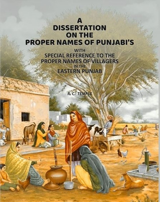 A Dissertation on The Proper Names of Punjabiʼs : With Special Reference to the Proper Names of Villagers in the Eastern Punjab(Paperback, R. C. Temple)