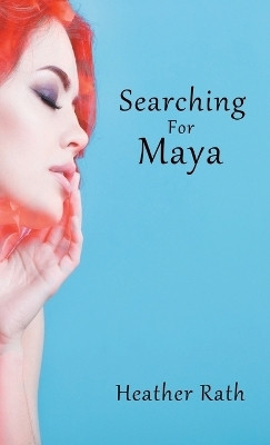 Searching for Maya(English, Hardcover, Rath Heather)
