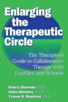 Enlarging The Therapeutic Circle: The Therapists Guide To(English, Hardcover, Sherman, Ed.D. Robert)