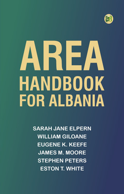 Area Handbook for Albania(Paperback, Sarah Jane Elpern, William Giloane, Eugene K. Keefe, James M. Moore, Stephen Peters, Eston T. White)