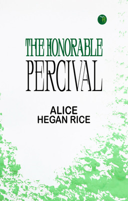 The Honorable Percival(Paperback, Alice Hegan Rice)