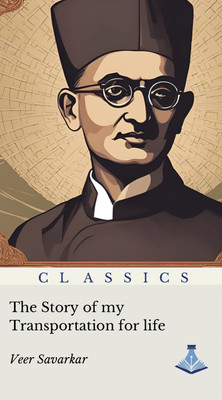 The Story of my Transportation for Life(Paperback, Veer Savarkar)
