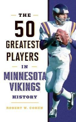 The 50 Greatest Players in Minnesota Vikings History(English, Hardcover, Cohen Robert W.)