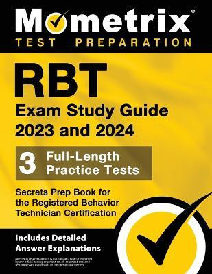 Rbt Exam Study Guide 2023 and 2024 - 3 Full-Length Practice Tests, Secrets Prep Book for the Registered Behavior Technician Certification(English, Paperback, unknown)