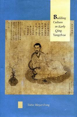 Building Culture in Early Qing Yangzhou(English, Hardcover, Meyer-Fong Tobie)