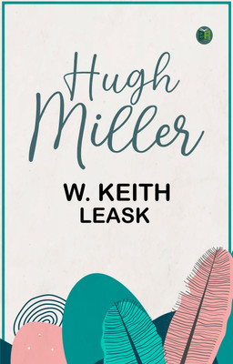 Hugh Miller(Paperback, W. Keith Leask)