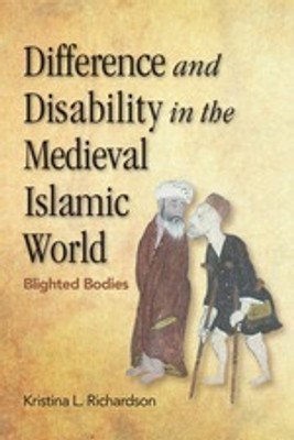 Difference and Disability in the Medieval Islamic World: Blighted Bodies(Paperback, Kristna)