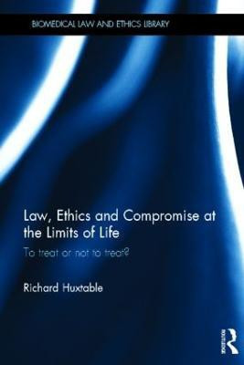Law, Ethics and Compromise at the Limits of Life(English, Hardcover, Huxtable Richard)