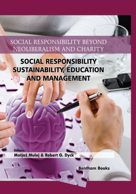 Social Responsibility Beyond Neoliberalism and Charity Volume 2: Social Responsibility - Sustainability Education and Management(Hardcover, Matjaž Mulej,Robert G. Dyck)