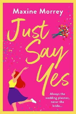 Just Say Yes(English, Hardcover, Morrey Maxine)