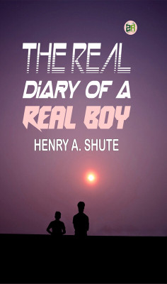 The Real Diary of a Real Boy(Paperback, Henry A. Shute)