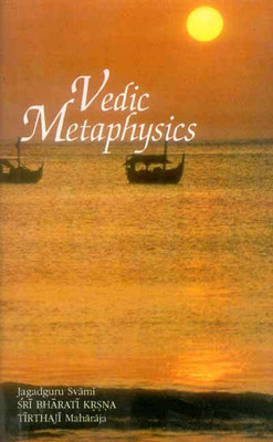 Vedic Metaphysics(Hardcover, Bharati Krsna Thirthaji Maharaja)