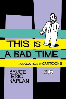 This Is A Bad Time(English, Paperback, Kaplan Bruce Eric)