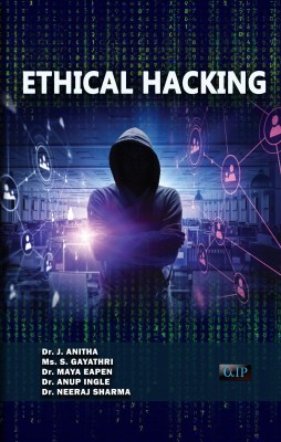 ETHICAL HACKING(Paperback, Dr. J. ANITHA, Ms. S. GAYATHRI, Dr. MAYA EAPEN, Dr. ANUP INGLE, Dr. NEERAJ)