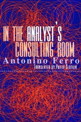 In the Analyst's Consulting Room(English, Paperback, Ferro Antonino)