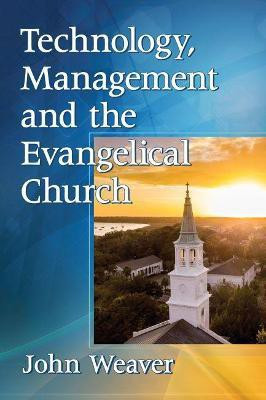 Technology, Management and the Evangelical Church(English, Paperback, Weaver John)