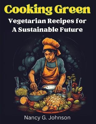 Cooking Green(English, Paperback, Nancy G Johnson)