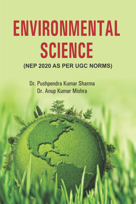 Environmental Science (NEP 2020 AS PER UGC NORMS)(Paperback, Dr. Pushpendra Kumar Sharma Dr. Anup Kumar Mishra)