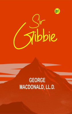 Sir Gibbie(Paperback, George MacDonald, LL.D.)