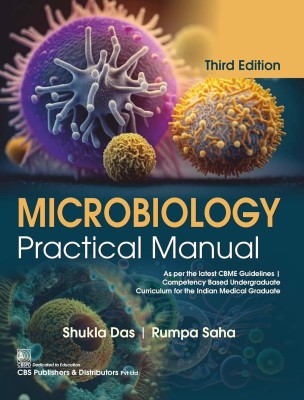 Microbiology Practical Manual As per the latest CBME Guidelines, 3rd edition (Edition3rd)(English, Book, unknown)