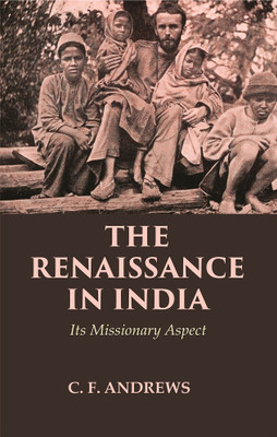 The Renaissance in India: Its Missionary Aspect [Hardcover](Hardcover, C. F. Andrews)
