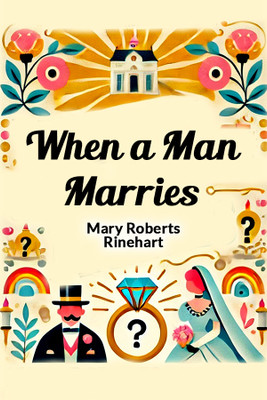When a Man Marries (Edition2024)(English, Paperback, Rinehart Mary Roberts)