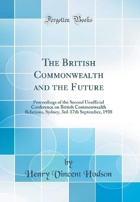 The British Commonwealth and the Future(English, Hardcover, Hodson Henry Vincent)
