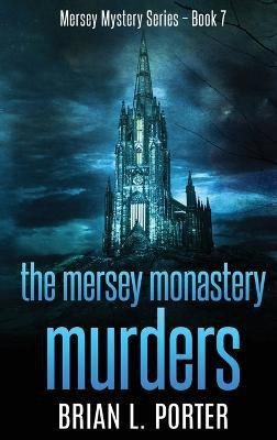 The Mersey Monastery Murders(English, Hardcover, Porter Brian L)