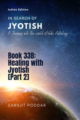 Healing with Jyotish [Part 2]  - A Journey into the World of Vedic Astrology(English, Paperback, Sarajit Poddar)